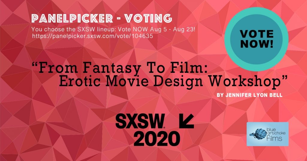 Poster for SXSW 2020 voting in PanelPicker for Jennifer' sidea: From Fantasy To Film: Erotic Movie Design Workshop